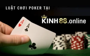 Tiết Lộ Luật Chơi Poker KINH88 Cho Tân Thủ